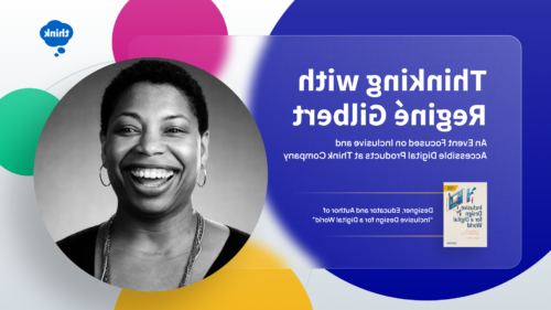 Poster image with title, “Thinking with Reginé Gilbert: An Event Focused on Inclusive and Accessible Digital Products at 十大正规博彩网站排名.” Colorful circles surround a black and white portrait of Reginé.